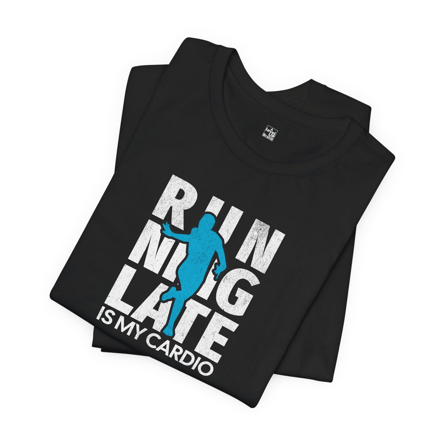 Running Late is My Cardio T Shirt | Funny