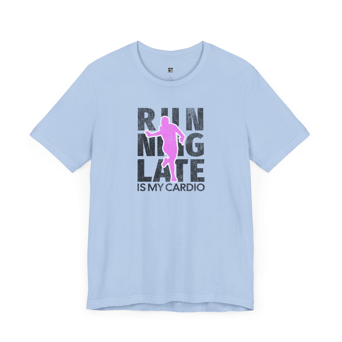 Running Late is My Cardio T Shirt | Funny