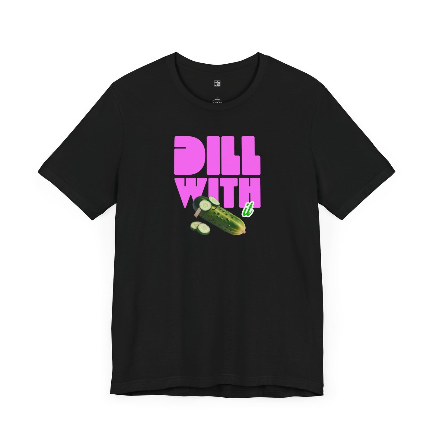 Dill With It T Shirt | Funny