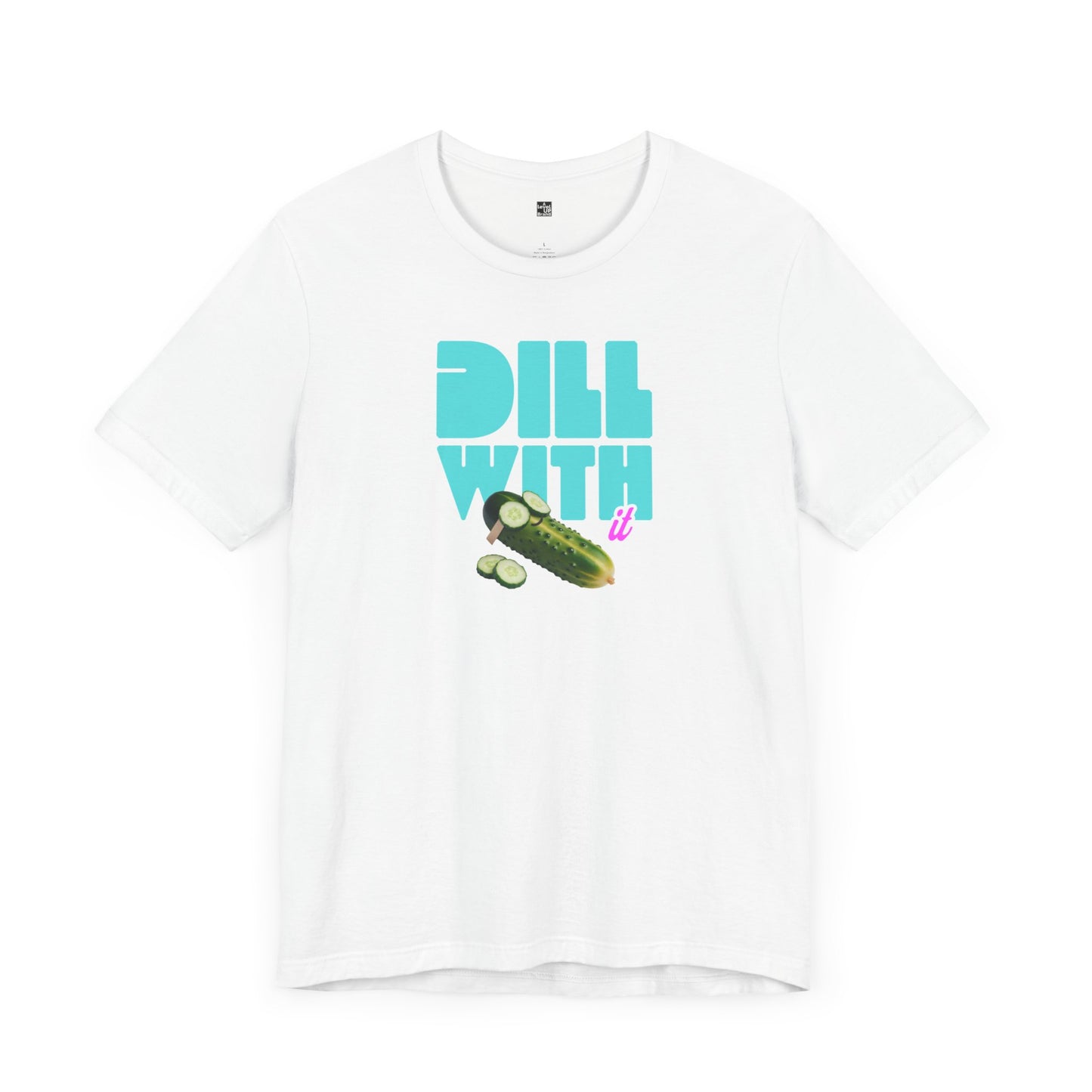 Dill With It T Shirt | Funny