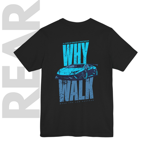 Why Walk T Shirt | Car Culture, Funny